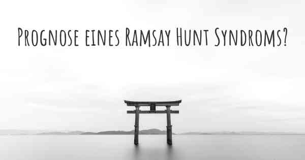 Prognose eines Ramsay Hunt Syndroms?
