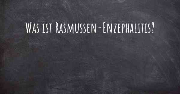 Was ist Rasmussen-Enzephalitis?