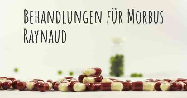 Behandlungen für Morbus Raynaud