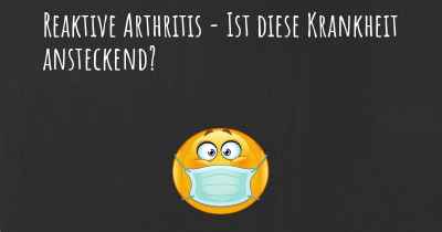 Reaktive Arthritis - Ist diese Krankheit ansteckend?