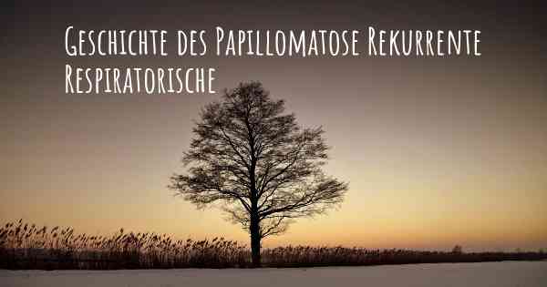 Geschichte des Papillomatose Rekurrente Respiratorische