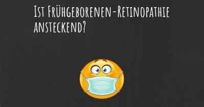 Ist Frühgeborenen-Retinopathie ansteckend?