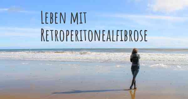 Leben mit Retroperitonealfibrose
