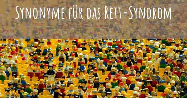 Synonyme für das Rett-Syndrom