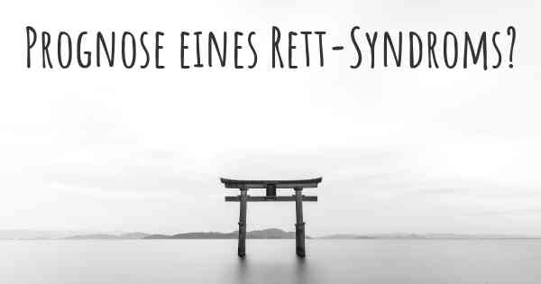 Prognose eines Rett-Syndroms?