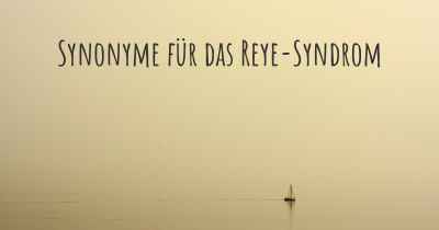 Synonyme für das Reye-Syndrom