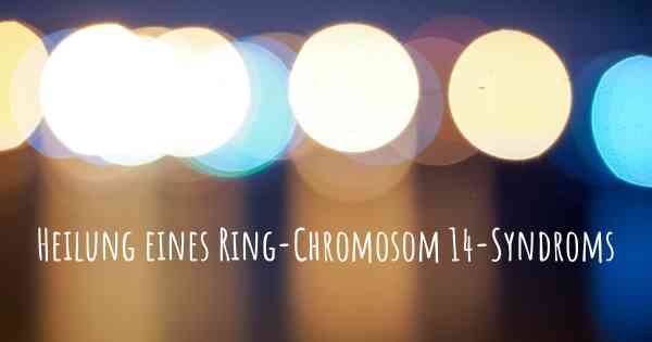 Heilung eines Ring-Chromosom 14-Syndroms