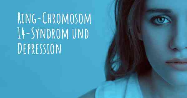 Ring-Chromosom 14-Syndrom und Depression