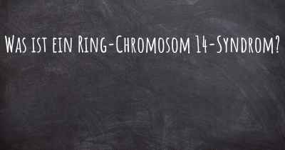 Was ist ein Ring-Chromosom 14-Syndrom?
