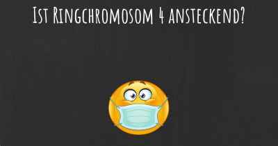 Ist Ringchromosom 4 ansteckend?