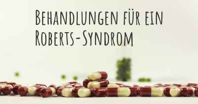 Behandlungen für ein Roberts-Syndrom