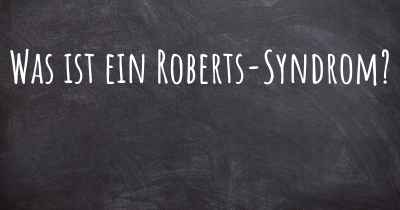 Was ist ein Roberts-Syndrom?