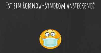 Ist ein Robinow-Syndrom ansteckend?