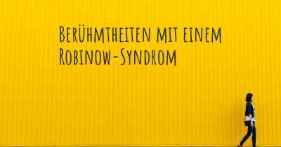 Berühmtheiten mit einem Robinow-Syndrom