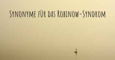 Synonyme für das Robinow-Syndrom