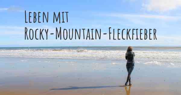 Leben mit Rocky-Mountain-Fleckfieber