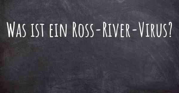 Was ist ein Ross-River-Virus?