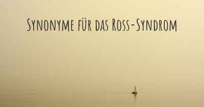 Synonyme für das Ross-Syndrom