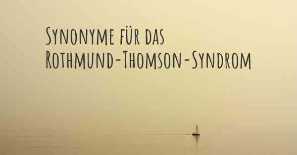 Synonyme für das Rothmund-Thomson-Syndrom