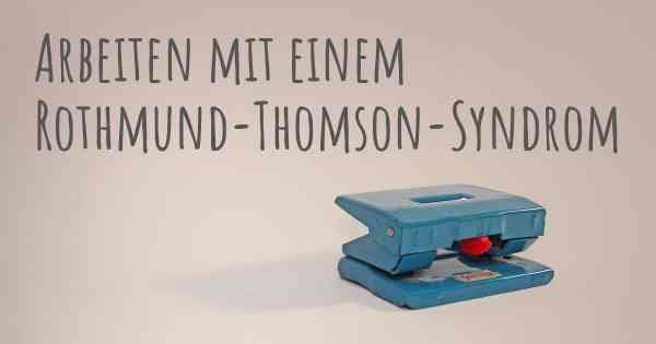 Arbeiten mit einem Rothmund-Thomson-Syndrom