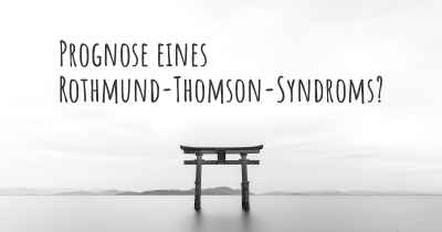 Prognose eines Rothmund-Thomson-Syndroms?