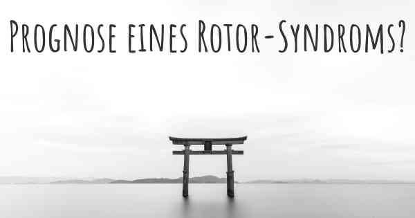 Prognose eines Rotor-Syndroms?