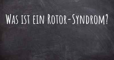 Was ist ein Rotor-Syndrom?