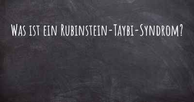 Was ist ein Rubinstein-Taybi-Syndrom?