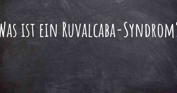 Was ist ein Ruvalcaba-Syndrom?