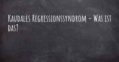 Kaudales Regressionssyndrom - Was ist das?