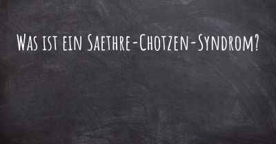 Was ist ein Saethre-Chotzen-Syndrom?