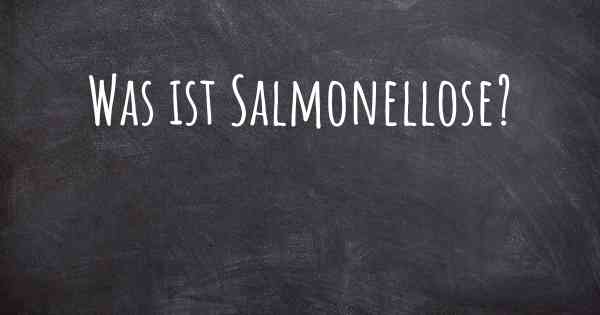 Was ist Salmonellose?