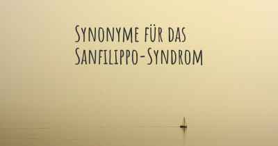 Synonyme für das Sanfilippo-Syndrom
