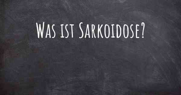 Was ist Sarkoidose?