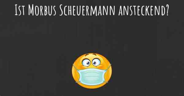 Ist Morbus Scheuermann ansteckend?