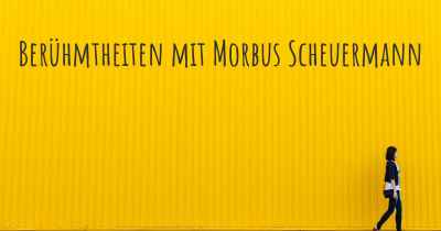 Berühmtheiten mit Morbus Scheuermann