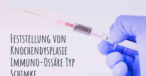 Feststellung von Knochendysplasie Immuno-Ossäre Typ Schimke