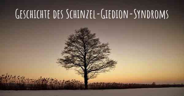 Geschichte des Schinzel-Giedion-Syndroms