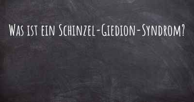 Was ist ein Schinzel-Giedion-Syndrom?