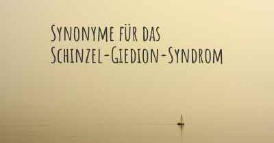 Synonyme für das Schinzel-Giedion-Syndrom