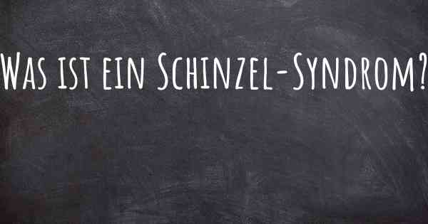 Was ist ein Schinzel-Syndrom?