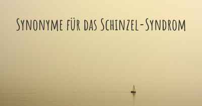 Synonyme für das Schinzel-Syndrom