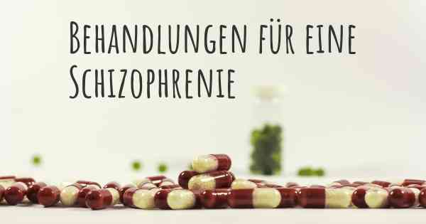 Behandlungen für eine Schizophrenie