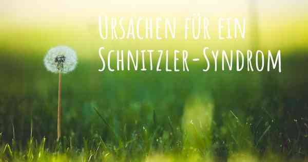 Ursachen für ein Schnitzler-Syndrom