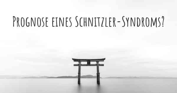 Prognose eines Schnitzler-Syndroms?