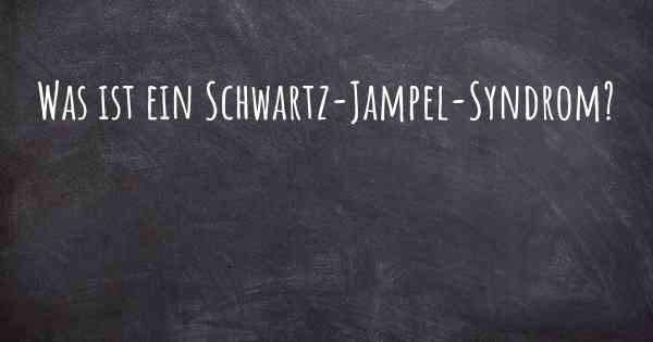 Was ist ein Schwartz-Jampel-Syndrom?