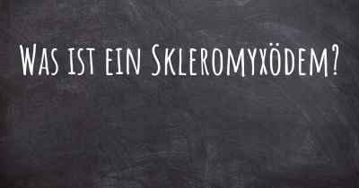 Was ist ein Skleromyxödem?