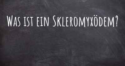 Was ist ein Skleromyxödem?