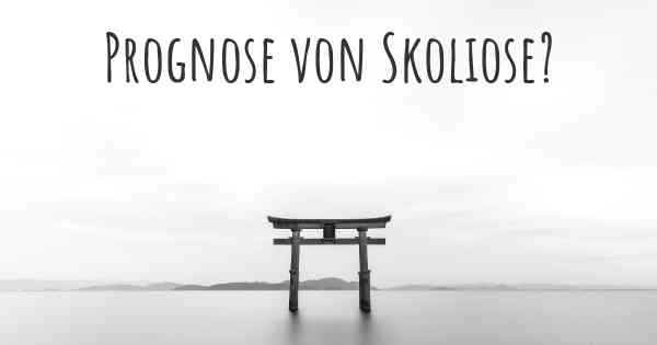 Prognose von Skoliose?