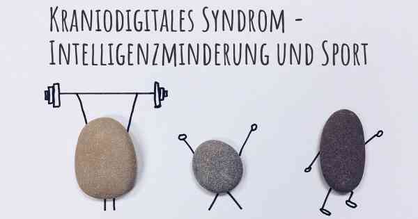 Kraniodigitales Syndrom - Intelligenzminderung und Sport